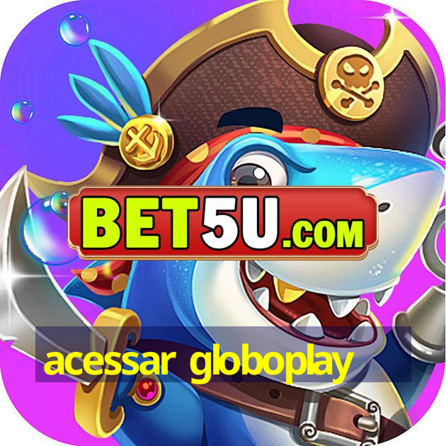 acessar globoplay